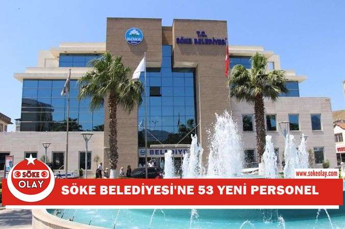 Söke Belediyesi'ne 53 yeni personel
