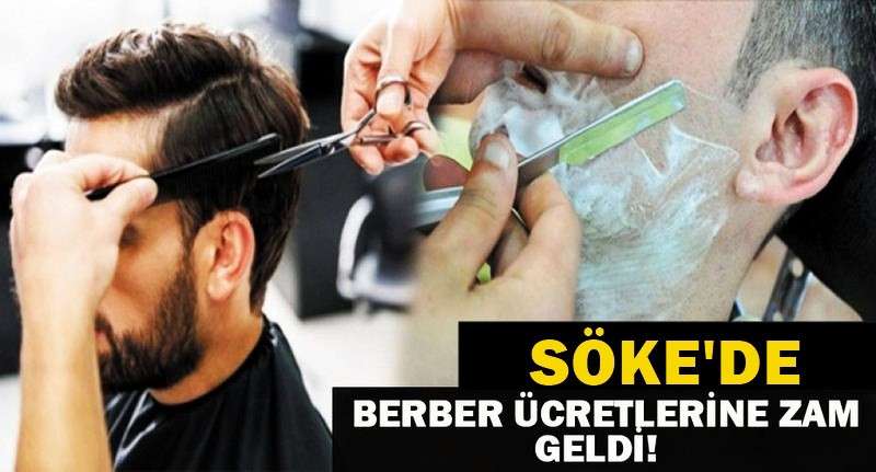 SÖKE’DE BAYRAM ÖNCESİ BERBER ÜCRETLERİNE ZAM GELDİ