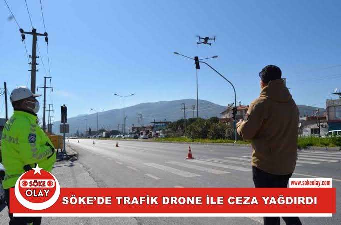 SÖKE’DE TRAFİK EKİBİ DRONE İLE CEZA YAĞDIRDI