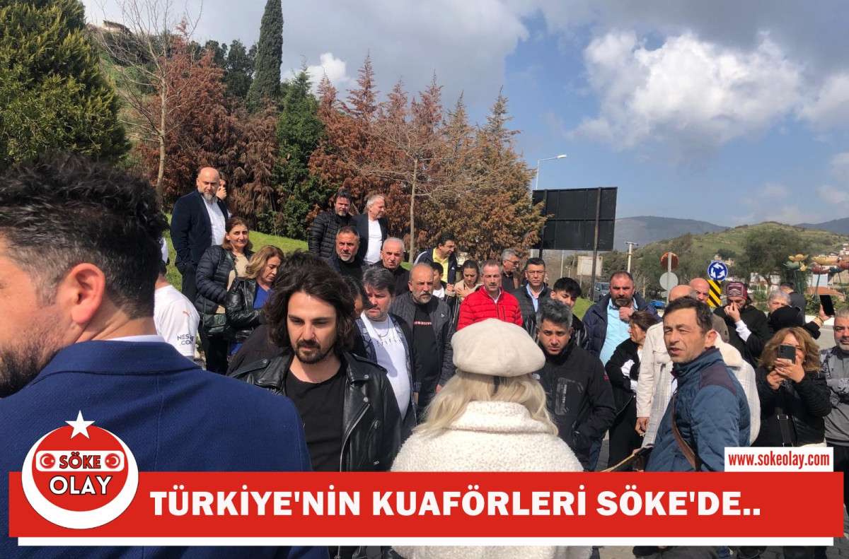 TÜRKİYE’NİN KUAFÖRLERİ SÖKE’DE BULUŞTU